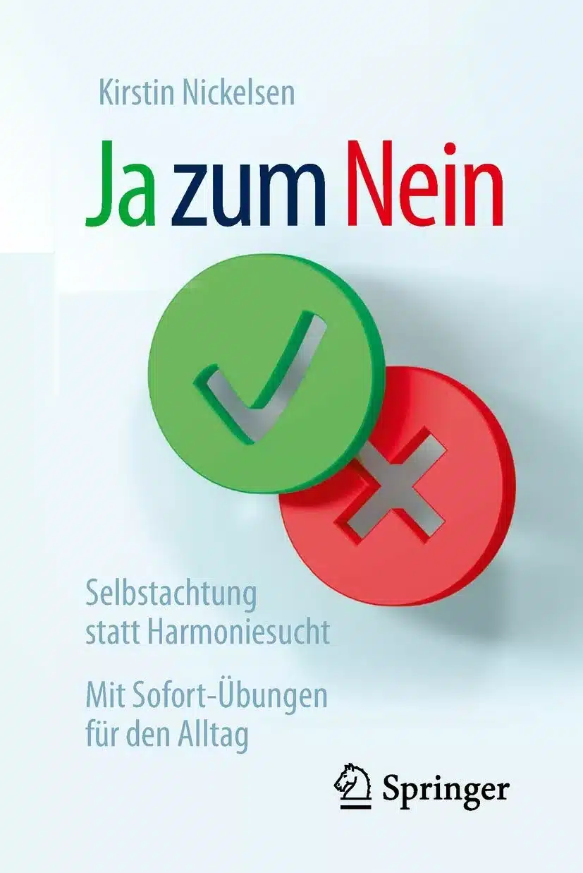 Ja zum Nein: Selbstachtung statt Harmoniesucht – Mit Sofort-Übungen für den Alltag